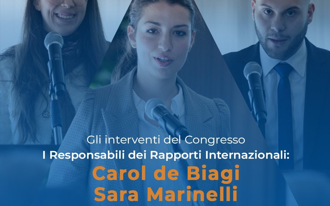 Gli interventi al XVIII Congresso dei GDC dei Responsabili dei Rapporti Internazionali – Carol De Biagi, Sara Marinelli e Nicola Narcisi