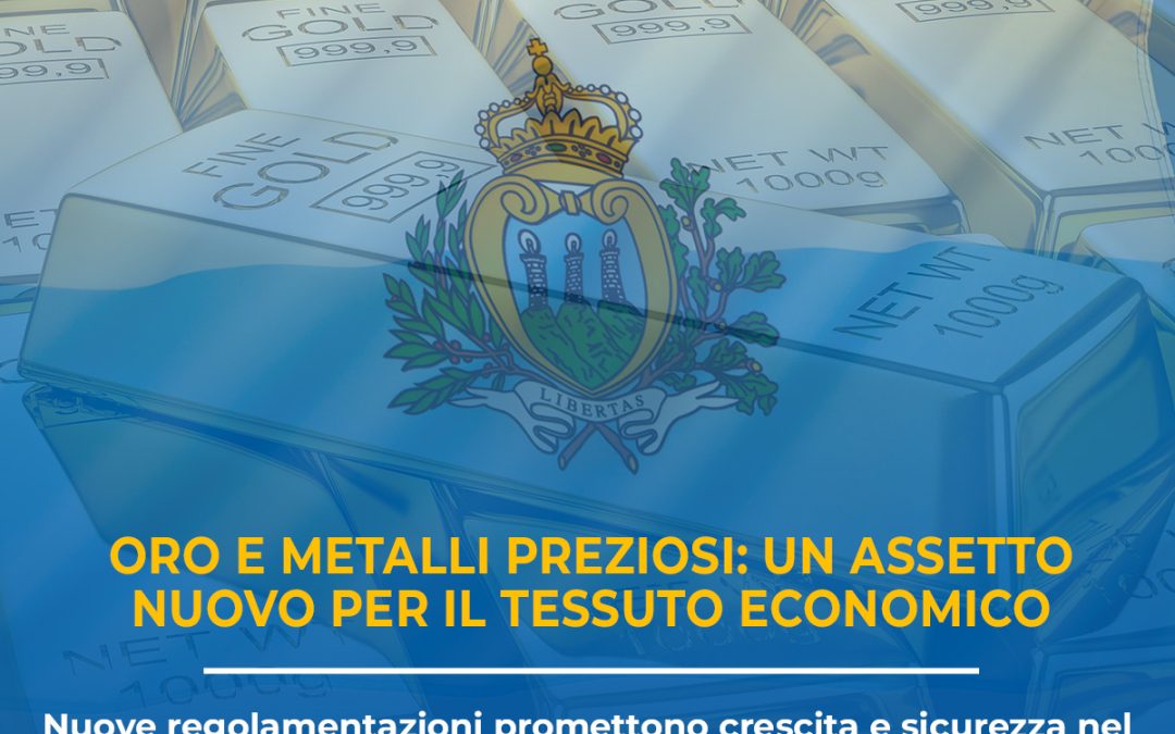 Oro e metalli preziosi: un assetto nuovo per il tessuto economico sammarinese
