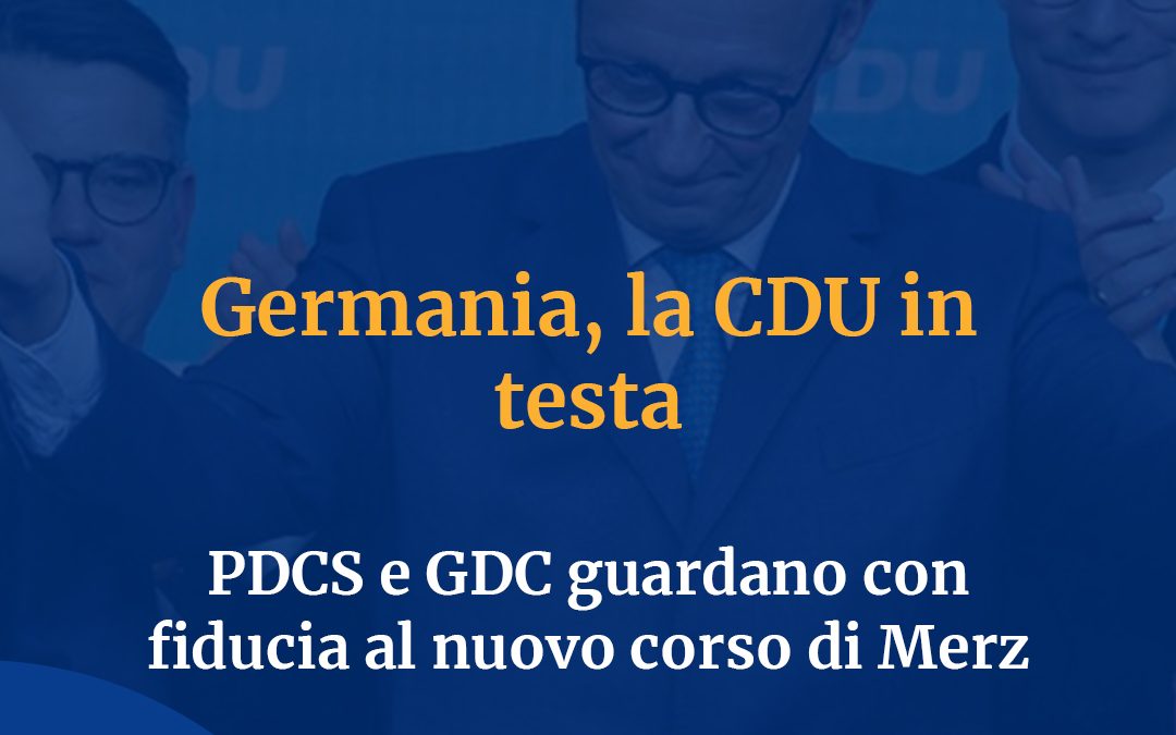 Germania, la CDU in testa: PDCS e GDC guardano con fiducia al nuovo corso di Merz