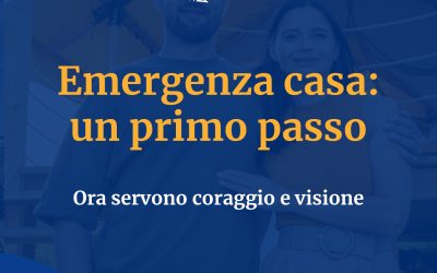 Emergenza casa: un primo passo. Ora servono coraggio e visione